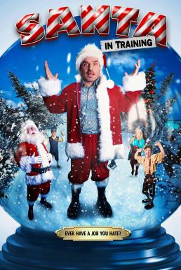 Santa in Training อลเวงบทเรียนซานต้ามือใหม่ HD มาสเตอร์ พากย์ไทยเต็มเรื่อง