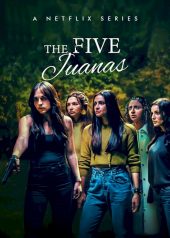 ดูซีรี่ย์ออนไลน์ The Five Juanas (2021) ซีรี่ย์ใหม่ NETFLIX