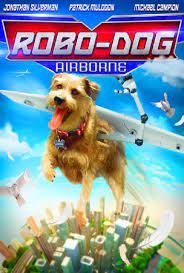ดูหนังฟรีออนไลน์ Robo-Dog Airborne (2017) HD