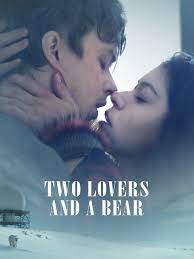 Two Lovers and a Bear (2016) สองเราชั่วนิรันดร์ ดูหนังออนไลน์ฟรี