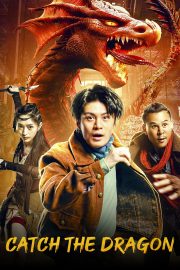 ดูหนังใหม่ ฟรีออนไลน์ HD Catch the dragon (2022) ตะลุยล่าเทพมังกร