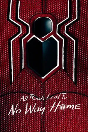 Spider-Man All Roads Lead to No Way Home 2022