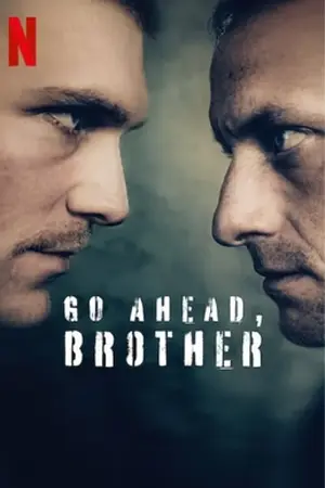 ดูซีรี่ย์ออนไลน์ Go Ahead Brother (2024)